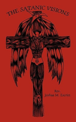 The Satanic Visions by Joshua M. Escritt, Joshua M. Escritt