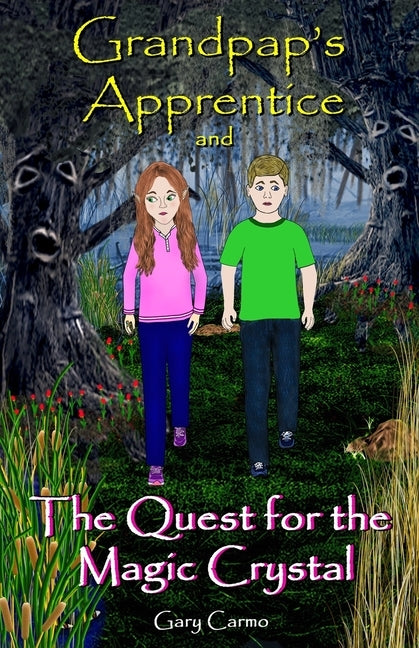 Grandpap's Apprentice and The Quest for the Magic Crystal: A Children's Fantasy Adventure Chapter Book for ages 6-9 by Carmo, Gary