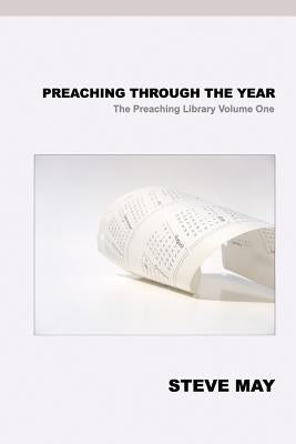 Preaching Through the Year by May, Steve