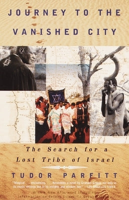 Journey to the Vanished City: The Search for a Lost Tribe of Israel by Parfitt, Tudor