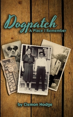 Dogpatch A Place I Remember by Hodge, Clemon