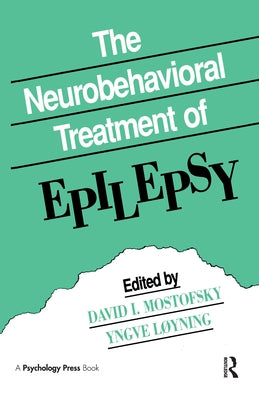 The Neurobehavioral Treatment of Epilepsy by Mostofsky, David I.