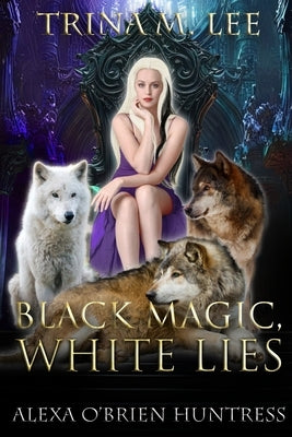 Black Magic, White Lies by Lee, Trina M.