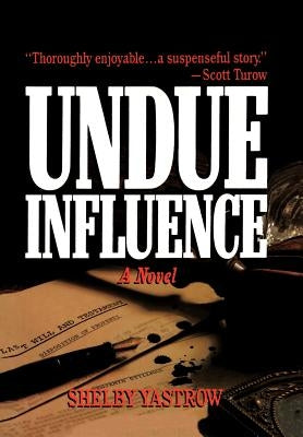 Undue Influence by Yastrow, Shelby