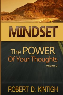 Mindset: The Power of Your Thoughts by Kintigh, Sallie