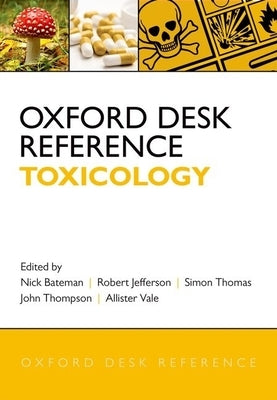 Oxford Desk Reference: Toxicology by Bateman, Nick