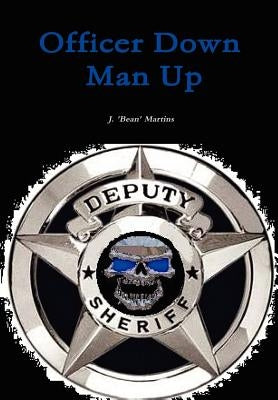 Officer Down Man Up by Martins, J.
