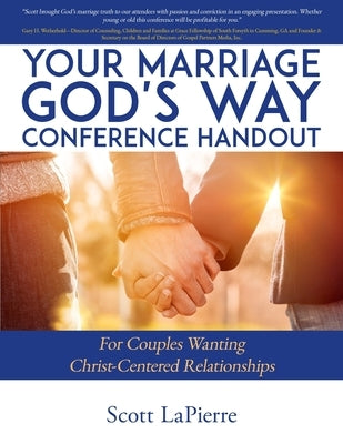 Your Marriage God's Way Conference Handout: For Couples Wanting Christ-Centered Relationships by Lapierre, Scott