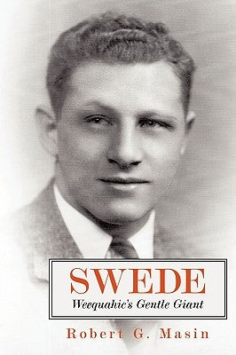 Swede: Weequahic's Gentle Giant by Masin, Robert G.