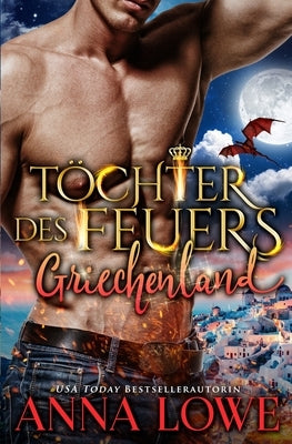 Töchter des Feuers: Griechenland by Lowe, Anna