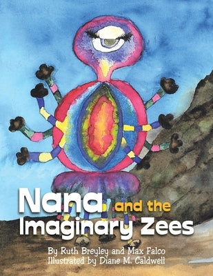 Nana and the Imaginary Zees by Breyley, Ruth