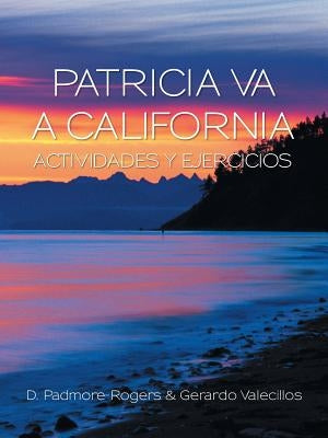 Patricia Va a California Actividades Y Ejercicios by Padmore-Rogers, D.