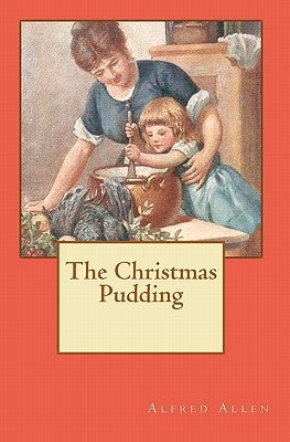 The Christmas Pudding by Allen, Alfred