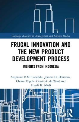 Frugal Innovation and the New Product Development Process: Insights from Indonesia by Cadeddu, Stephanie B. M.