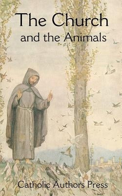 The Church and the Animals by Catholic Authors Press