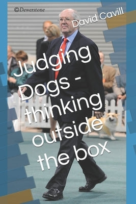 Judging Dogs - thinking outside the box by Cavill, David