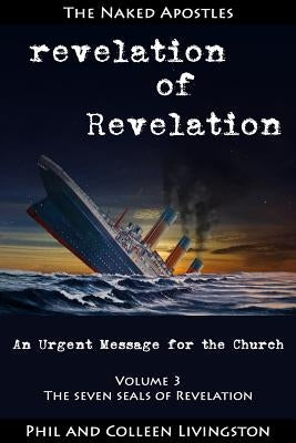 The Seven Seals of Revelation (revelation of Revelation series, Volume 3) by Livingston, Colleen