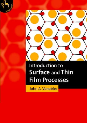 Introduction to Surface and Thin Film Processes by Venables, John