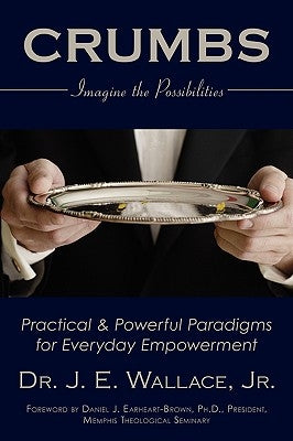 Crumbs: Imagine the Possibilities by Wallace, J. E., Jr.