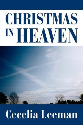 Christmas in Heaven by Leeman, Cecelia