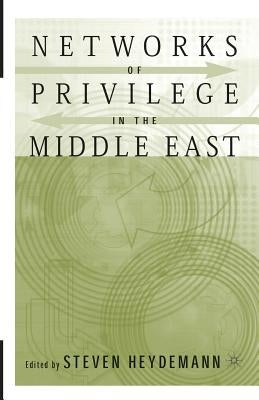 Networks of Privilege in the Middle East: The Politics of Economic Reform Revisited by Heydemann, S.