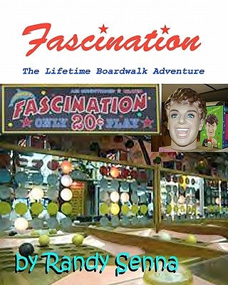 Fascination: The Lifetime Boardwalk Adventure by Senna, Randy