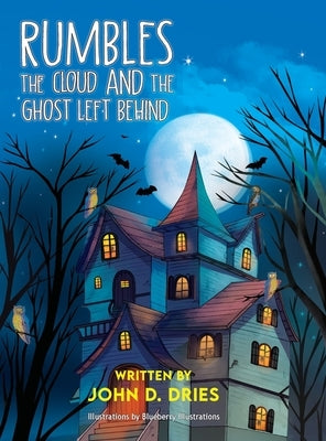 Rumbles the Cloud and the Ghost Left Behind by Dries, John D.