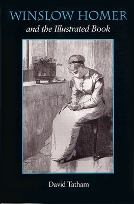 Winslow Homer and the Illustrated Book by Tatham, David