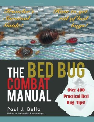 The Bed Bug Combat Manual by Bello, Paul J.