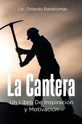 La Cantera: Un Libro De Inspiración y Motivación by Baldelomar, LIC Orlando