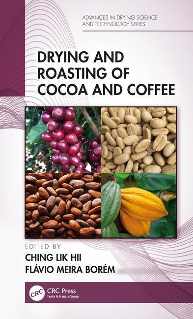 Drying and Roasting of Cocoa and Coffee by Hii, Ching Lik