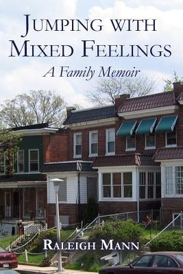 Jumping with Mixed Feelings: A Family Memoir by Mann, Raleigh