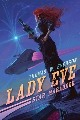 Lady Eve: Star Marauder by Everson, Thomas W.
