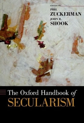Oxford Handbook of Secularism by Zuckerman, Phil