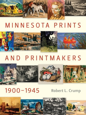 Minnesota Prints and Printmakers, 1900-1945 by Crump, Robert L.