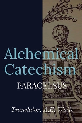 Alchemical Catechism by Paracelsus