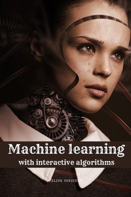 Machine learning with interactive algorithms by Felipe, Considine