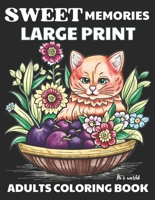 Sweet Memories large print adults coloring book: easy and relaxing coloring moments for adults and seniors by World, Ili's