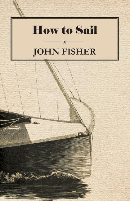 How to Sail by Fisher, John