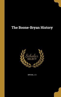 The Boone-Bryan History by Bryan, J. D.