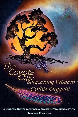 The Coyote Oak: Burgeoning Wisdom by Bergquist, Carlisle