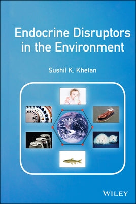 Endocrine Disruptors in the Environment by Khetan, Sushil K.