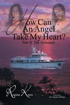 How Can an Angel Take My Heart?part II, the Armanee by Knox, Regina