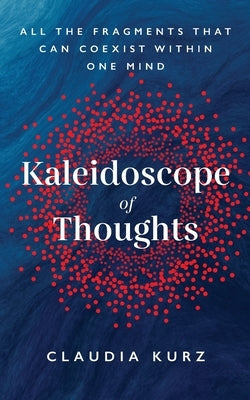 Kaleidoscope of Thoughts by Kurz, Claudia