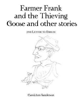 Farmer Frank and the Thieving Goose and Other Stories: 2nd Letter to Emilee by Sanderson, Carolann