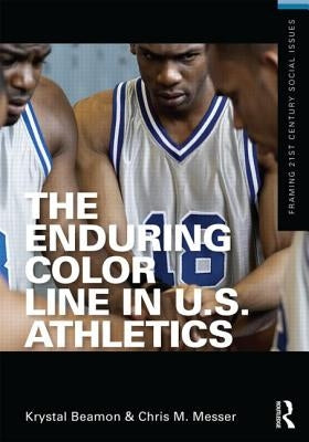 The Enduring Color Line in U.S. Athletics by Beamon, Krystal
