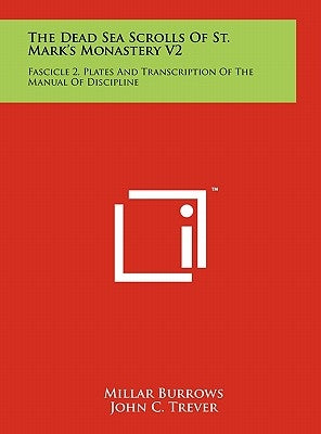 The Dead Sea Scrolls Of St. Mark's Monastery V2: Fascicle 2, Plates And Transcription Of The Manual Of Discipline by Burrows, Millar
