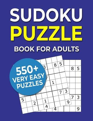 Sudoku Puzzle Book For Adults: 550+ Very Easy Puzzles by Puzzlemaniacs