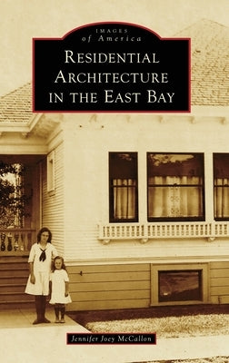 Residential Architecture in the East Bay by McCallon, Jennifer Joey