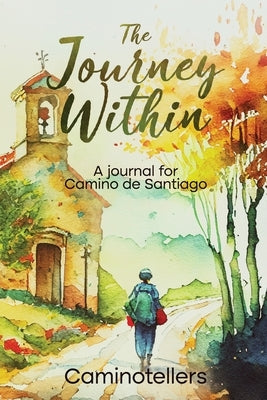The Journey Within: A Journal for Camino de Santiago by Caminotellers